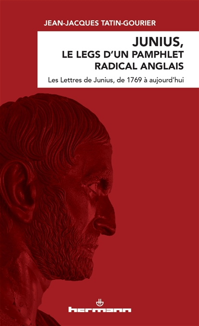 Junius, le legs d'un pamphlet radical anglais : Les lettres de Junius, de 1769 à aujourd'hui