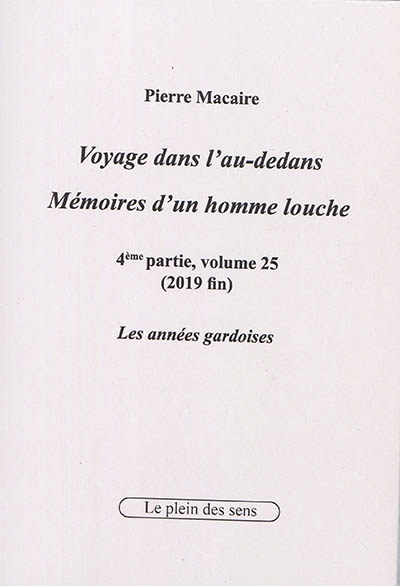 Voyage dans l'au-dedans, mémoires d'un homme louche. Vol. 4-25. 2019 : les années gardoises (fin)