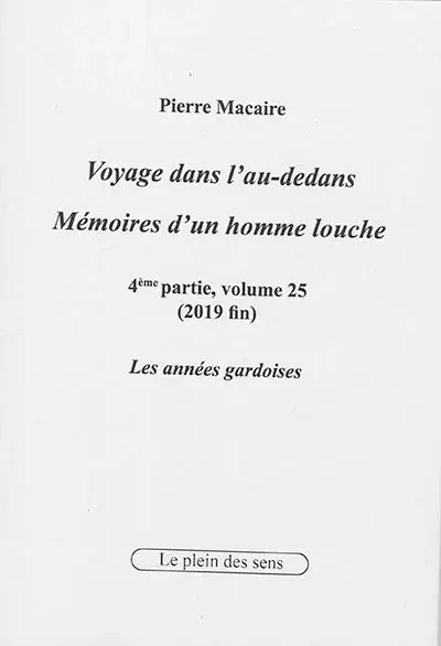 Voyage dans l'au-dedans, mémoires d'un homme louche. Vol. 4-25. 2019 : les années gardoises (fin)