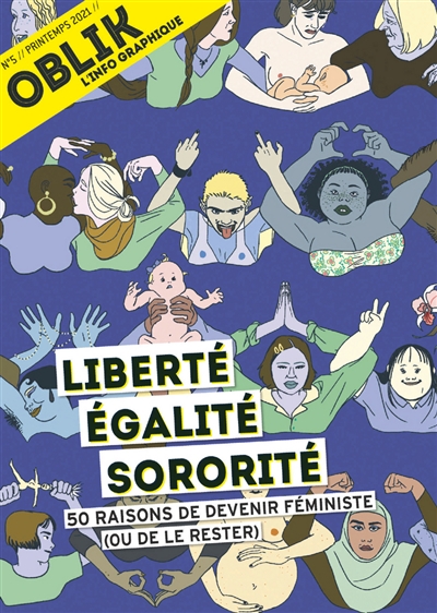 oblik : l'info graphique, n° 5. liberté, égalité, sororité : 50 raisons de devenir féministe (ou de le rester)