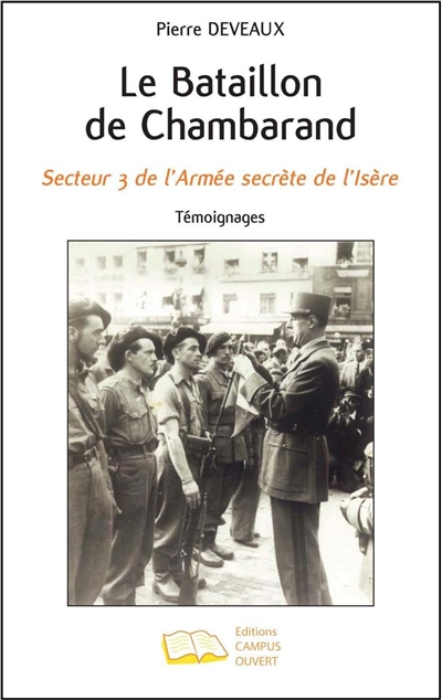 Le bataillon de Chambarand : secteur 3 de l'Armée secrète de l'Isère : témoignages