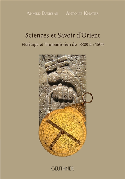 Sciences et savoir d'Orient : héritage et transmission de -3300 à +1500