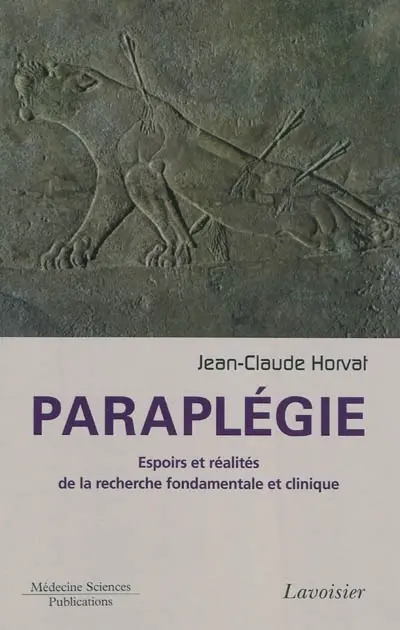 Paraplégie : espoirs et réalités de la recherche fondamentale et clinique