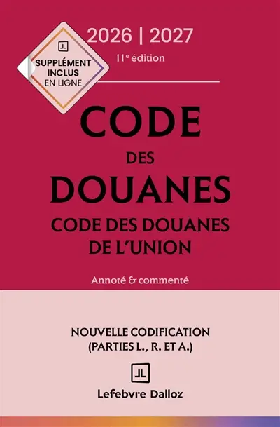 Code des douanes 2026-2027. Code des douanes de l'Union 2026-2027 : annoté & commenté