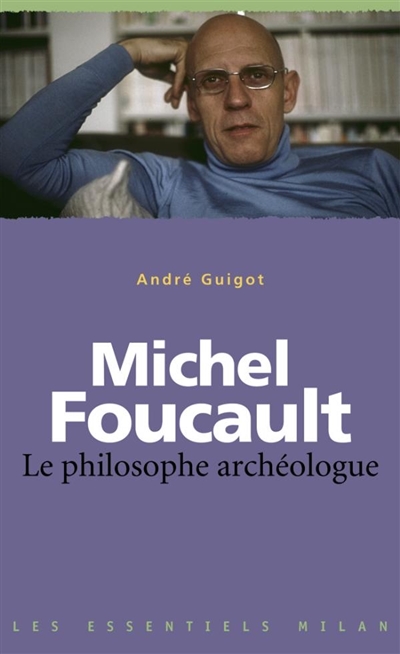 Michel Foucault : le philosophe archéologue