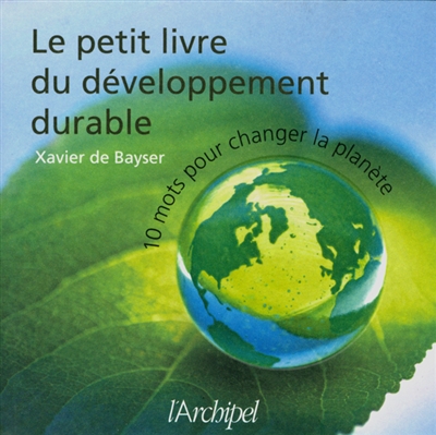 Le petit livre du développement durable : 10 mots pour changer la planète