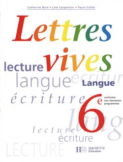 Lettres vives, 6e : lecture, langue, écriture