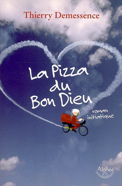 La pizza du bon Dieu : roman initiatique