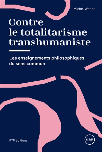 Contre le totalitarisme transhumaniste : les enseignements philosophiques du sens commun