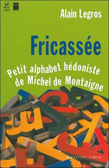 Fricassée : petit alphabet hédoniste de Michel de Montaigne