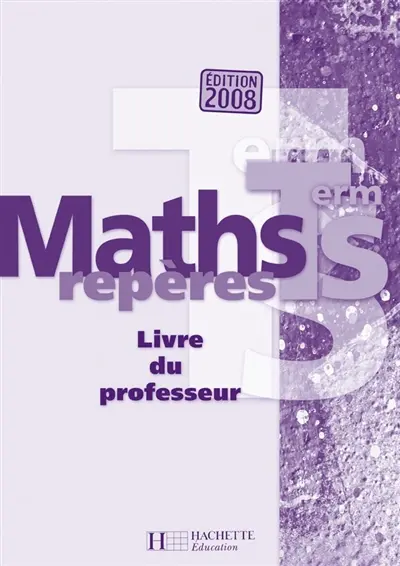 Mathématiques terminale S, enseignement obligatoire : livre du professeur