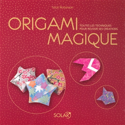Origami magique : toutes les techniques pour réussir ses créations