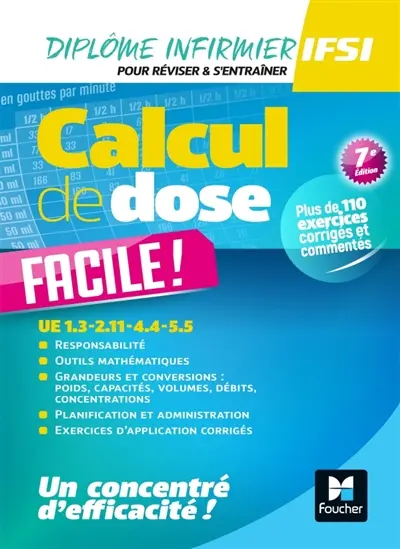 Calcul de dose facile ! : UE 1.3, 2.11, 4.4, 5.5 : diplôme infirmier, IFSI, révision