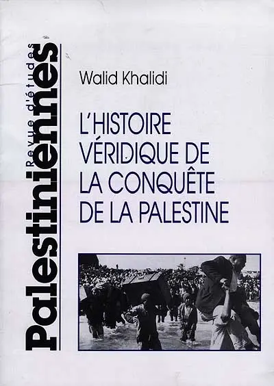 Revue d'études palestiniennes. L'histoire véridique de la conquête de la Palestine