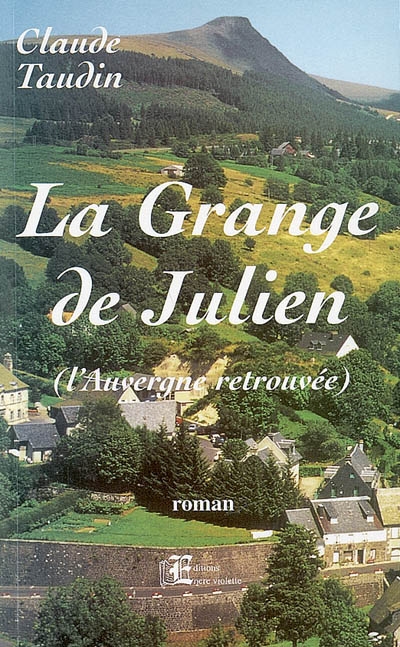 Le grange de Julien : l'Auvergne retrouvée