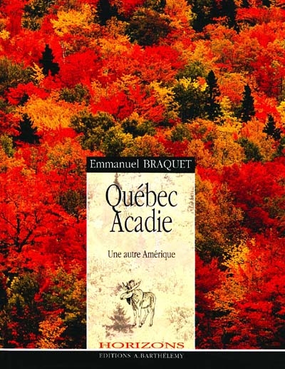 Québec, Acadie : une autre Amérique