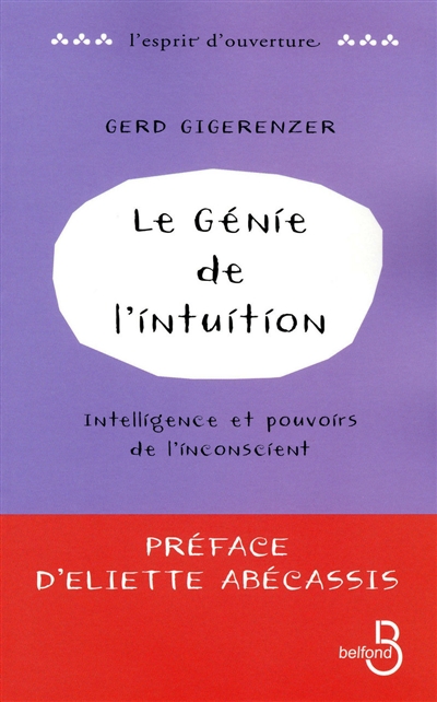 Le génie de l'intuition : intelligence et pouvoirs de l'inconscient