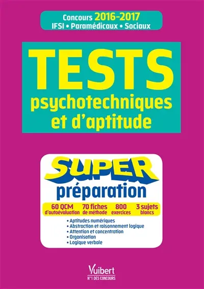 Tests psychotechniques et d'aptitude : super préparation : concours 2016-2017, IFSI, paramédicaux, sociaux