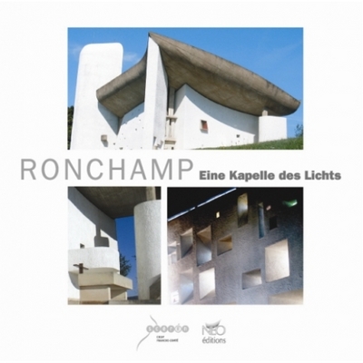 Ronchamp : eine Kapelle des Lichts, das klarissenkloster und das neue besucherzentrum La Porterie