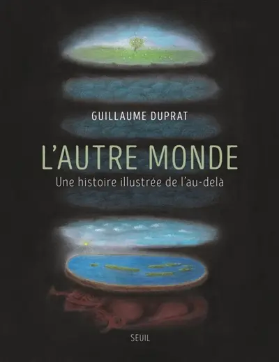 L'autre monde : une histoire illustrée de l'au-delà
