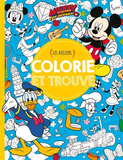 Mickey et ses amis, top départ ! : colorie et trouve