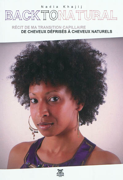 Back to natural : ma transition des cheveux défrisés aux cheveux naturels : essai