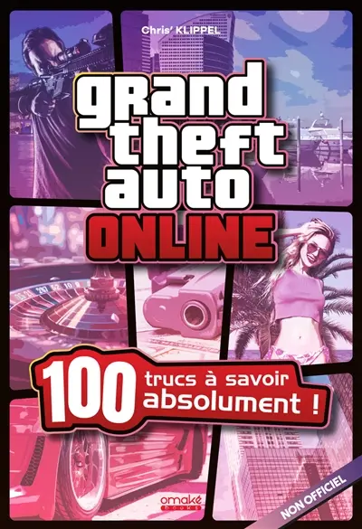 Grand theft auto online : 100 trucs à savoir absolument ! : non officiel