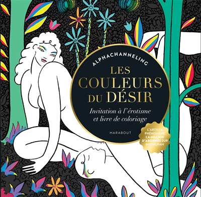 Les couleurs du désir : invitation à l'érotisme et livre de coloriage