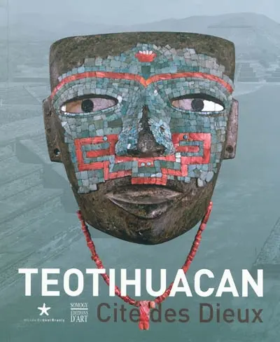 Teotihuacan : cité des dieux