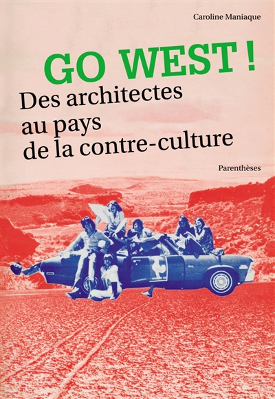 Go west ! : des architectes au pays de la contre-culture