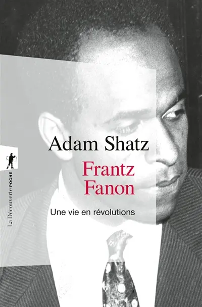 Frantz Fanon : une vie en révolutions