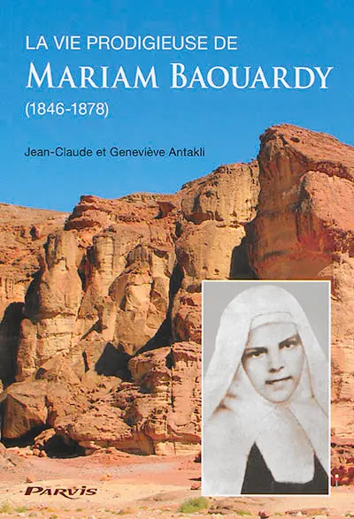 La vie prodigieuse de Mariam Baouardy : 1846-1878