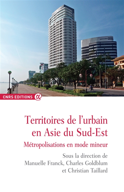 Territoires de l'urbain en Asie du Sud-Est : métropolisations en mode mineur