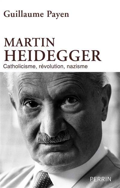 Martin Heidegger : catholicisme, révolution, nazisme