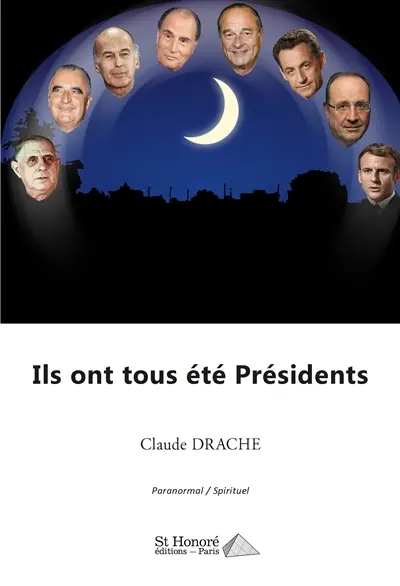 Ils ont tous été présidents : dessous politique : paranormal, spirituel