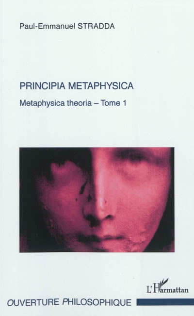 Metaphysica theoria : approche tripartite de l'Ens metaphysicum. Vol. 1. Principia metaphysica