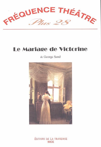 Fréquence théâtre plus, n° 28. Le mariage de Victorine