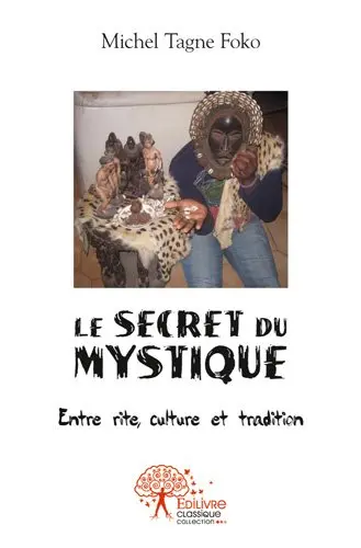 Le secret du mystique : Entre rite, culture et tradition