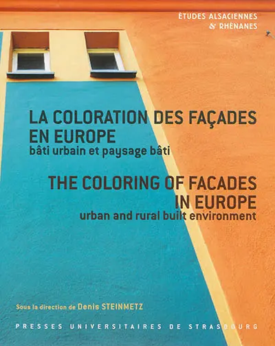 La coloration des façades en Europe : bâti urbain et paysage bâti. The coloring of facades in Europe : urban and rural built environment