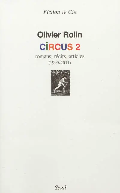 Circus. Vol. 2. Romans, récits, articles : 1999-2011