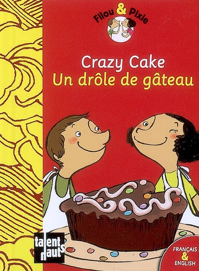 Filou & Pixie : Crazy cake = Un drôle de gâteau