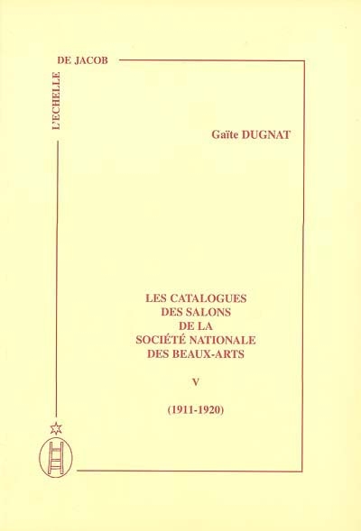 Les catalogues des salons de la Société nationale des beaux-arts. Vol. 5. 1911-1920
