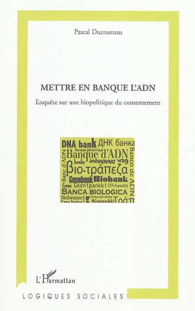 Mettre en banque l'ADN : enquête sur une biopolitique du consentement