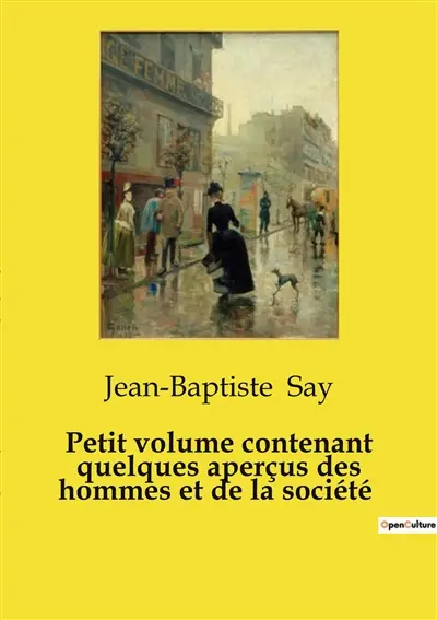 Petit volume contenant quelques aperçus des hommes et de la société : Réflexions sur les transitions humaines et sociales au début du XIXe siècle