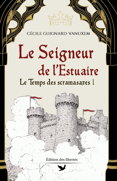 Le temps des scramasaxes. Vol. 1. Le seigneur de l'estuaire
