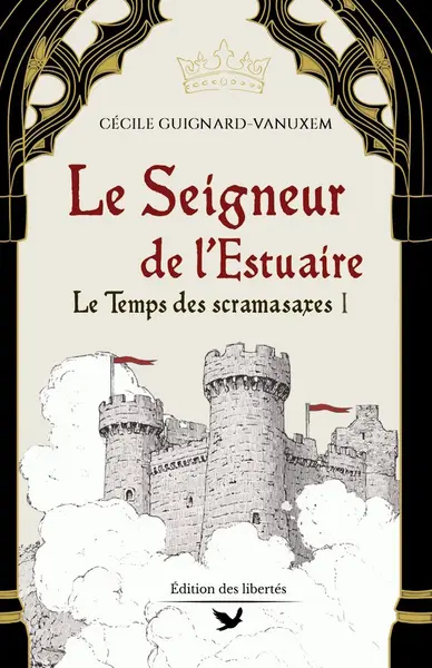 Le temps des scramasaxes. Vol. 1. Le seigneur de l'estuaire