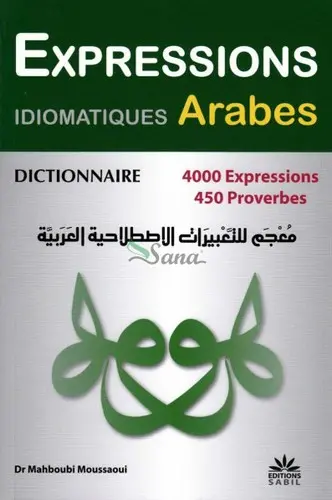 Dictionnaire des expressions idiomatiques arabes : 4.000 expressions, 450 proverbes