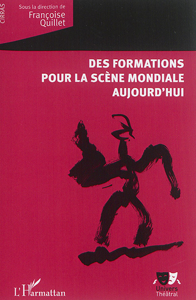 Des formations pour la scène mondiale aujourd'hui : actes du CIRRAS, Centre international de réflexion et de recherche sur les arts du spectacle