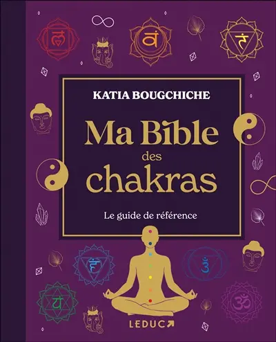 Ma bible des chakras : le guide de référence