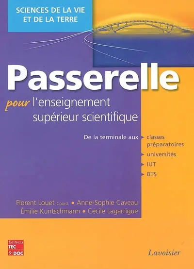 Passerelle pour l'enseignement supérieur scientifique : sciences de la vie et de la Terre : de la terminale aux classes préparatoires, universités, IUT, BTS